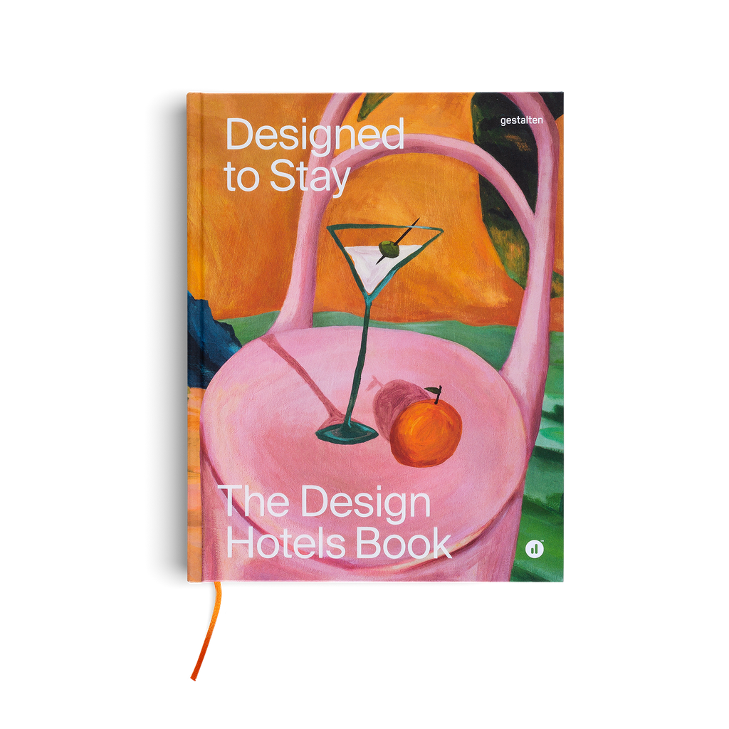 Designed to Stay: Das Design Hotels™ Buch