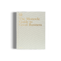 The Monocle Guide to Good Business